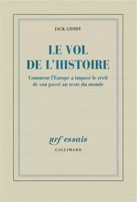Couverture du produit · Le vol de l'Histoire: Comment l'Europe a imposé le récit de son passé au reste du monde