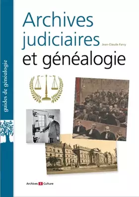Couverture du produit · Archives judiciaires et généalogie: XIXe-XXe siècles