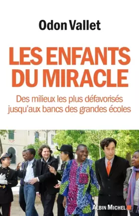 Couverture du produit · Les enfants du miracle : Des milieux les plus défavorisés jusqu'aux bancs des grandes écoles
