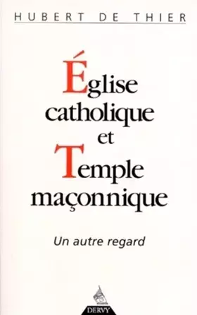 Couverture du produit · Eglise catholique et Temple maçonnique - Un autre regard