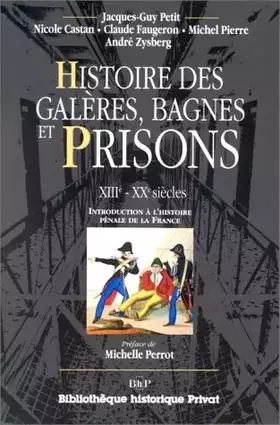 Couverture du produit · Histoire des galères, bagnes et prisons, XIIIe-XXe siècles : Introduction à l'histoire pénale de la France