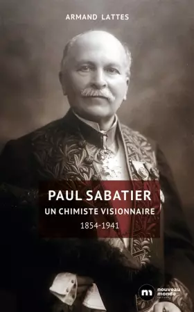 Couverture du produit · Paul Sabatier: Un chimiste visionnaire 1854-1941