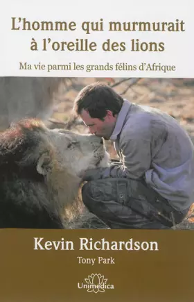 Couverture du produit · L'homme qui murmurait à l'oreille des lions : Ma vie parmi les grands félins d'Afrique