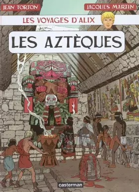 Couverture du produit · Les voyages d'Alix : Les Aztèques