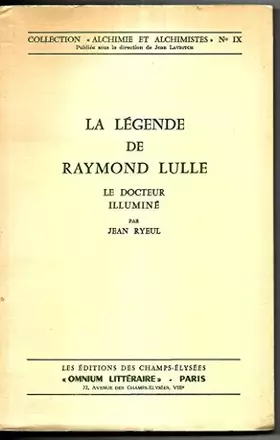 Couverture du produit · LA LEGENDE DE RAYMOND LULLE, LE DOCTEUR ILLUMINE