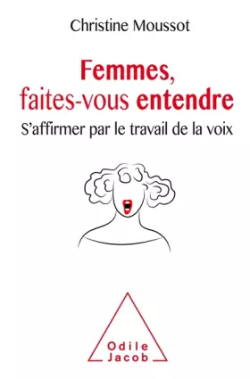 Couverture du produit · Femmes, faites-vous entendre !: S'affirmer par le travail de la voix