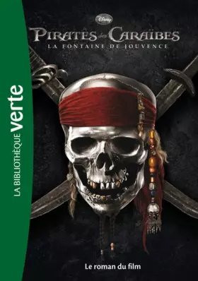 Couverture du produit · Pirates des Caraïbes 04 - La Fontaine de Jouvence - Le roman du film