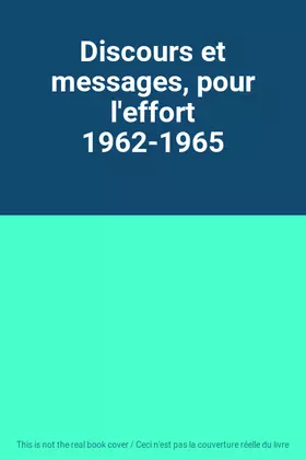 Couverture du produit · Discours et messages, pour l'effort 1962-1965