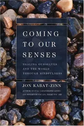Couverture du produit · Coming to Our Senses: Healing Ourselves and the World Through Mindfulness
