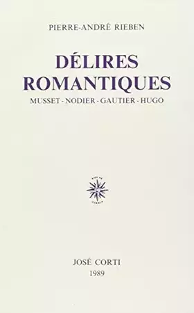 Couverture du produit · Délires romantiques : Musset - Nodier - Gautier - Hugo