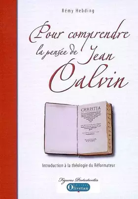 Couverture du produit · Pour comprendre la pensée de Jean Calvin : Introduction à la théologie du Réformateur