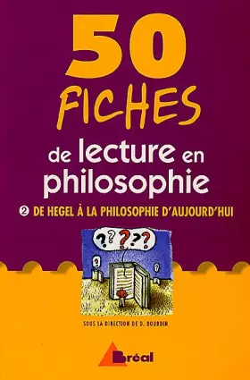 Couverture du produit · 50 fiches de lecture en philosophie, tome 2 : De Hegel à la philosophie d'aujourd'hui