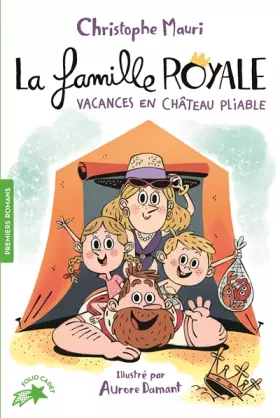 Couverture du produit · La famille royale - 1. Vacances en château pliable - Dès 8 ans