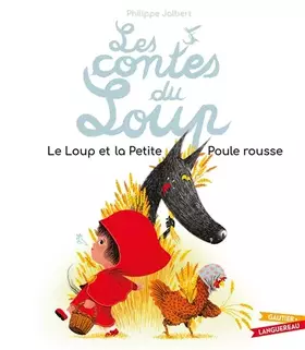 Couverture du produit · Les contes du Loup - Le Loup et la Petite Poule rousse