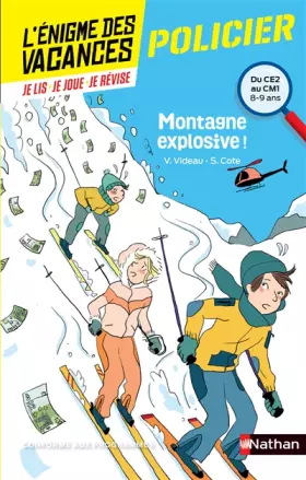 Couverture du produit · L'énigme des vacances - Montagne explosive ! - Un roman-jeu pour réviser les principales notions du programme - CE2 vers CM1 -