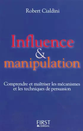 Couverture du produit · Influence et manipulation : Comprendre et maîtriser les mécanismes et les techniques de persuasion