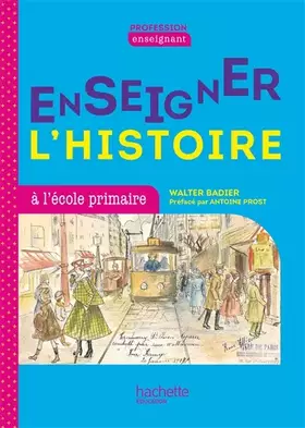 Couverture du produit · Profession enseignant - Enseigner l'Histoire à l'école primaire - Ed. 2021