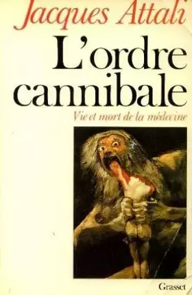 Couverture du produit · L'ordre cannibale : vie et mort de la medecine