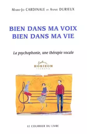 Couverture du produit · Bien dans ma Voix, Bien dans ma Vie: La psychophonie, une thérapie vocale