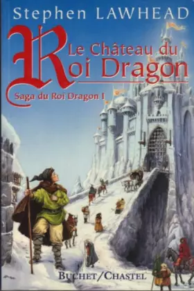 Couverture du produit · Le Chateau du roi dragon 1 Saga du roi dragon