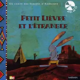 Couverture du produit · Un conte des indiens d'Amérique : Petit lièvre et l'étranger (avec un CD)