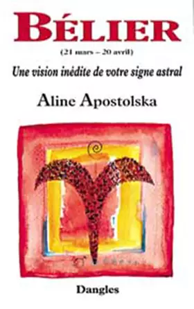Couverture du produit · Une vision inédite de votre signe astral : Bélier, 21 mars-20 avril