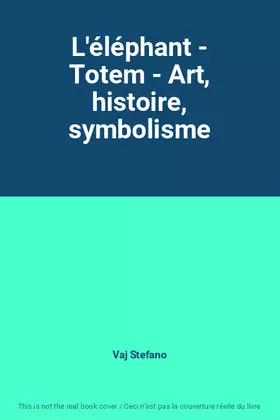 Couverture du produit · L'éléphant - Totem - Art, histoire, symbolisme