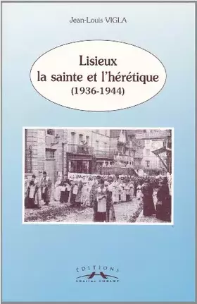 Couverture du produit · Lisieux. La Sainte Et L'Heretique