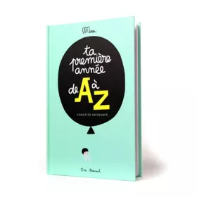 Couverture du produit · Ta première année de A à Z: Cahier de naissance.