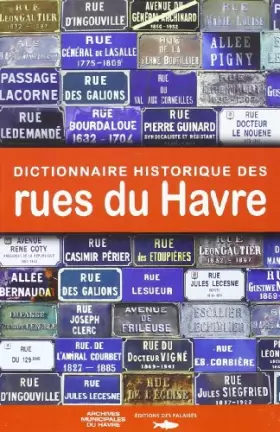Couverture du produit · Dictionnaire Historique Rues Du Havre