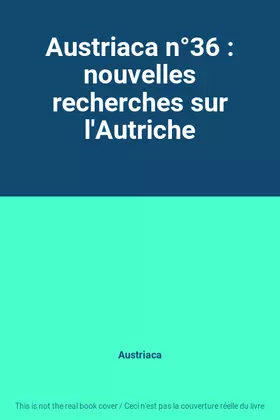Couverture du produit · Austriaca n°36 : nouvelles recherches sur l'Autriche
