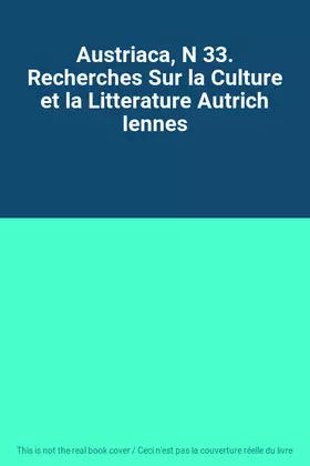 Couverture du produit · Austriaca, N 33. Recherches Sur la Culture et la Litterature Autrich Iennes