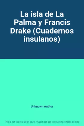 Couverture du produit · La isla de La Palma y Francis Drake (Cuadernos insulanos)