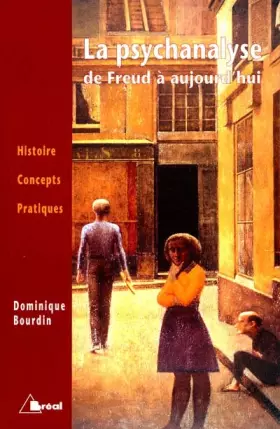Couverture du produit · La psychanalyse de Freud à aujourd'hui: histoire, concepts, pratiques