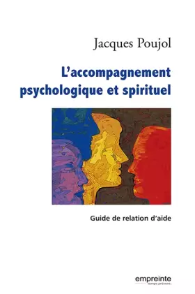 Couverture du produit · L'accompagnement psychologique et spirituel : Guide de relation d'aide
