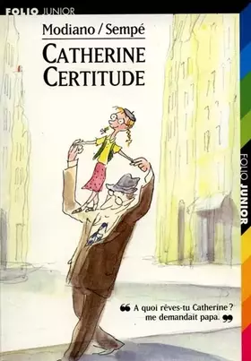 Couverture du produit · Catherine Certitude,  "A quoi rêves-tu Catherine ? me demandait papa"