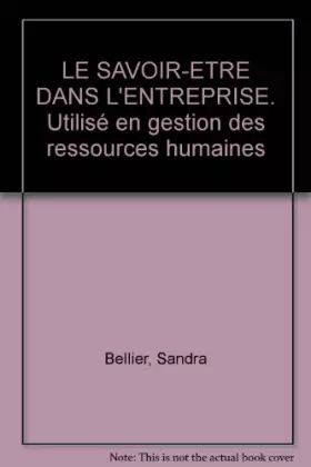 Couverture du produit · LE SAVOIR-ETRE DANS L'ENTREPRISE. Utilisé en gestion des ressources humaines