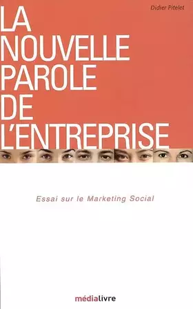 Couverture du produit · La nouvelle parole de l'entreprise: Essai sur le marketing social