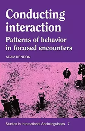 Couverture du produit · Conducting Interaction: Patterns of Behavior in Focused Encounters (Studies in Interactional Sociolinguistics, Series Number 7)
