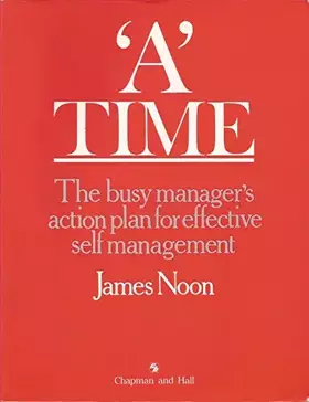 Couverture du produit · 'A' Time the busy manager's action plan for effective self management