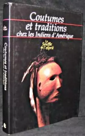 Couverture du produit · Le Souffle de l'esprit Coutumes et traditions chez les indiens d'Amérique