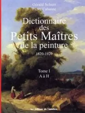Couverture du produit · Dictionnaire des petits maîtres de la peinture, 1820-1920