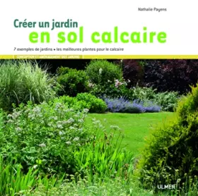 Couverture du produit · Créer un jardin en sol calcaire - 7 exemples de jardins, les meilleures plantes pour le calcaire