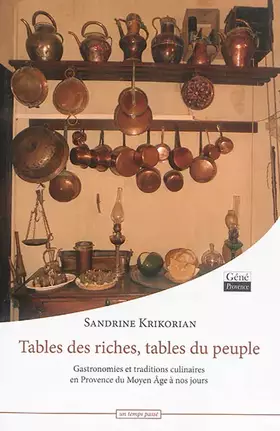 Couverture du produit · Table des riches, tables du peuple: Gastronomie et traditions culinaires de Provence du Moyen Age à nos jours
