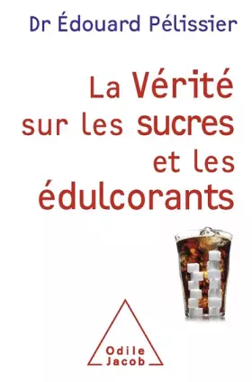 Couverture du produit · La Vérité sur les sucres et les édulcorants