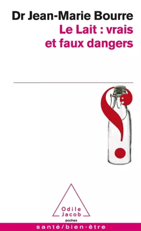 Couverture du produit · Le Lait : vrais et faux dangers