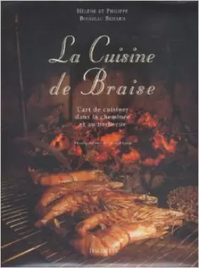 Couverture du produit · LA CUISINE DE BRAISE. L'art de cuisiner dans la cheminée et au barbecue