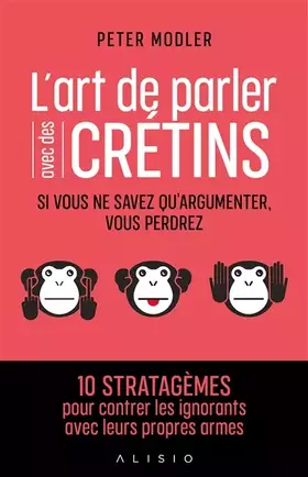 Couverture du produit · L'art de parler avec des crétins: Si vous ne savez qu'argumenter, vous perdrez