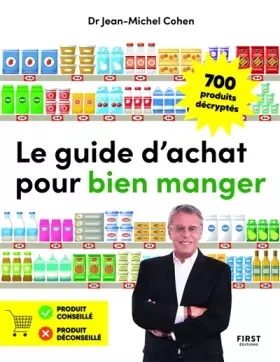 Couverture du produit · Le guide d'achat pour bien manger: 700 produits du supermarché décryptés