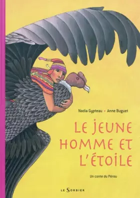 Couverture du produit · Le jeune homme et l'étoile : Un conte du Pérou